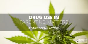 Drug Use Parenting Interim Orders Lawyer Sydney