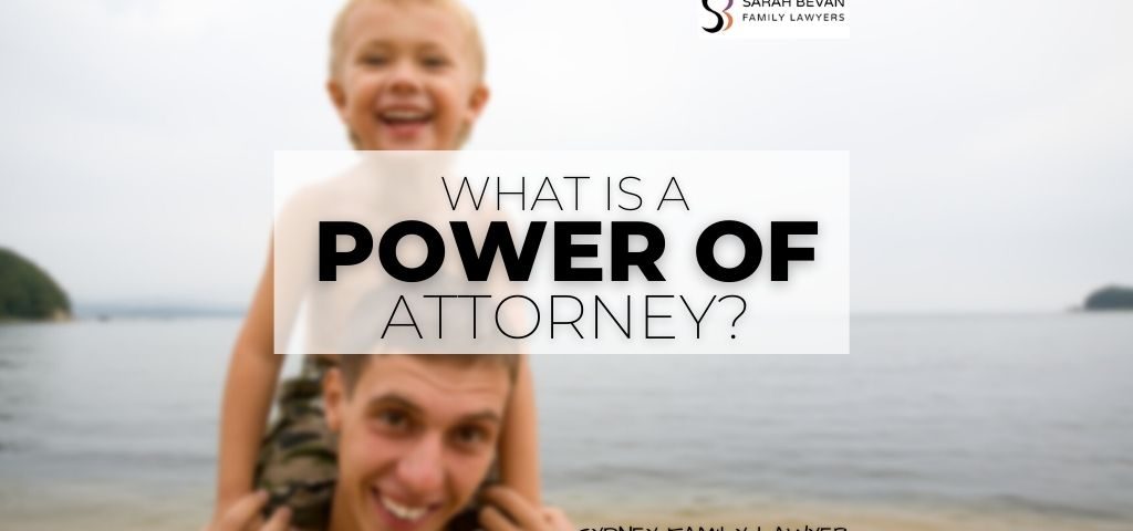 What is a power of attorney family lawyer sydney?