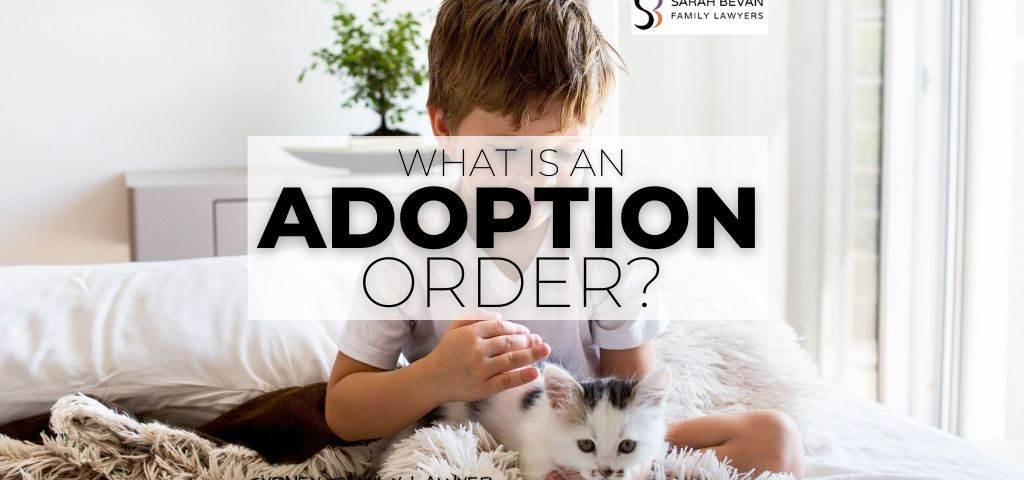 what is an adoption order a sydney family lawyer explainss