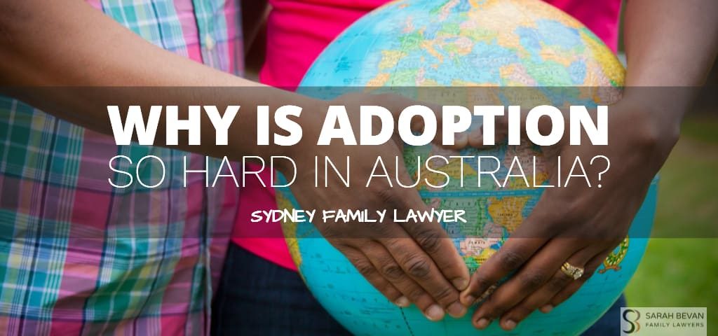 Why is adoption so hard in australia family lawyers