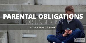 Parental Obligations for under 18 Family Lawyer Sydney
