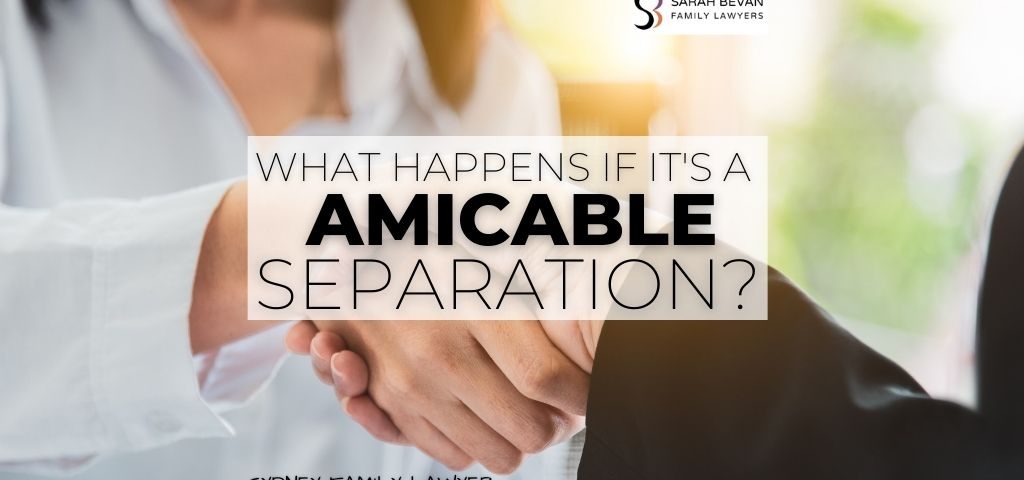 What happens if its an amicable separation divorce lawyer sydney?