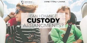 Can I change custody arrangements family lawyer sydney