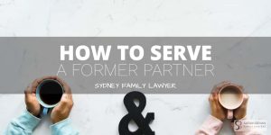 how do i serve my former partner divorce lawyer sydney