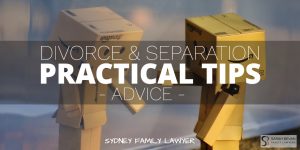 Divorce Separation practical tips family lawyer advice sydney