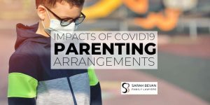 Impacts of covid19 parenting arrangements family lawyers parramatta