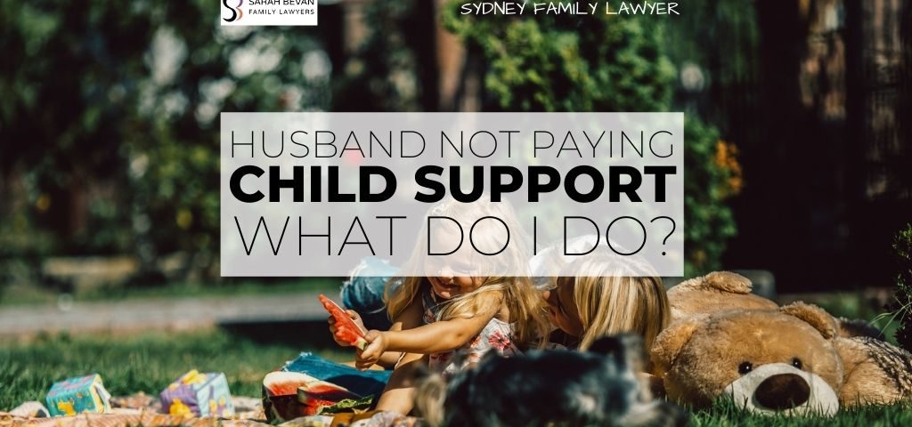 what to do when husband not paying child support lawyer sydney