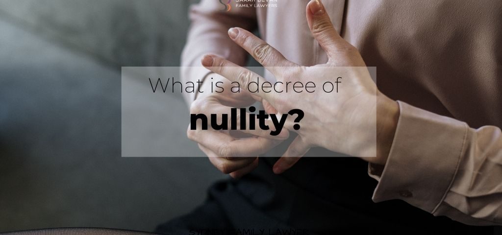 What is a decree of nullity? Sydney & Parramatta Family Lawyers - Sarah Bevan
