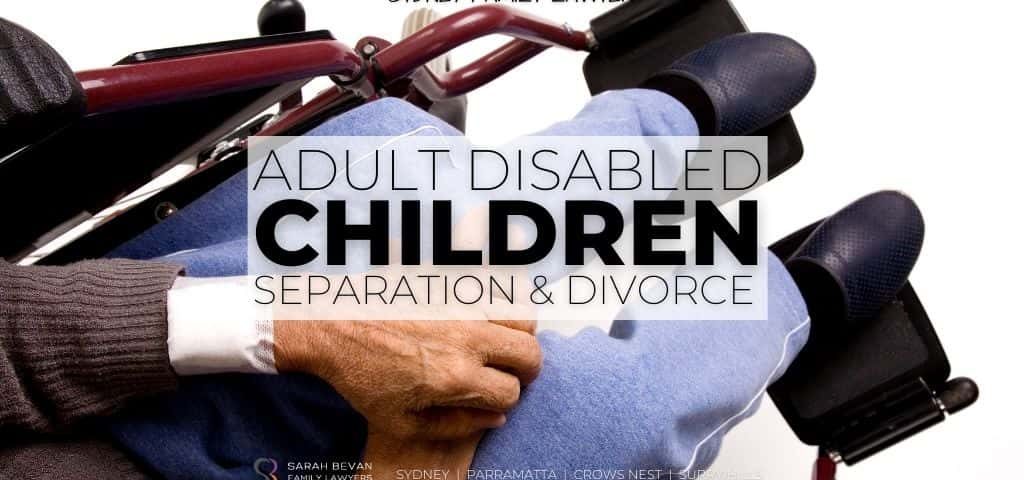 Disabled Adult Children Divorce Lawyer Sydney