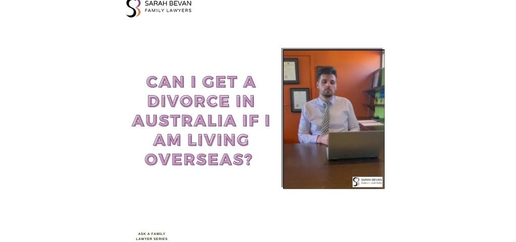 Divorce in Australia if living overseas Lawyer