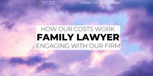 How our costs work family lawyer sydney