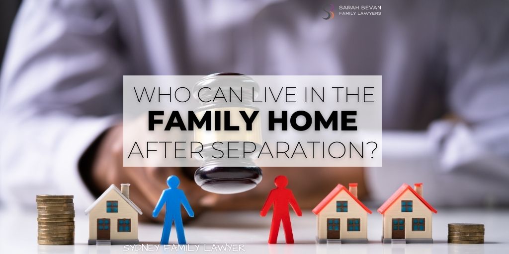 live in family home during divorce separation family lawyer sydney
