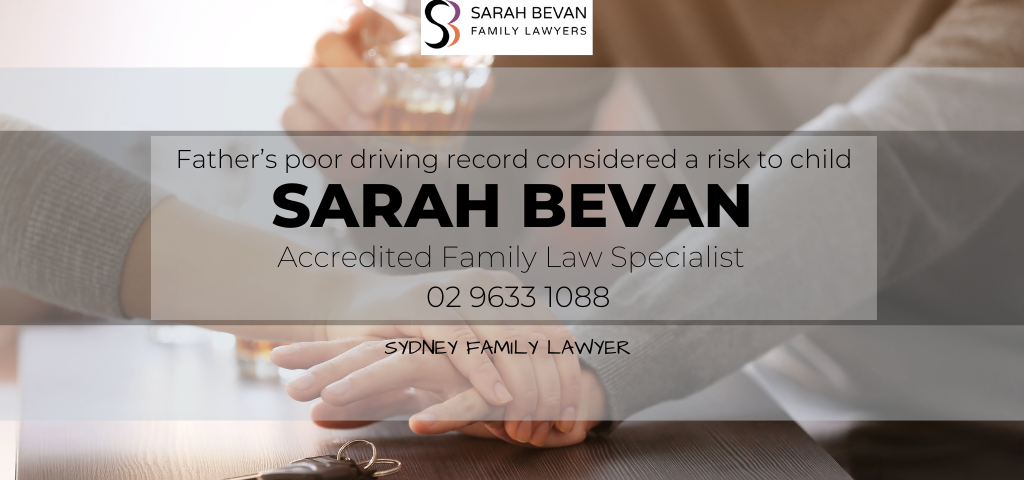 Parenting Capacity - Father’s poor driving record considered a risk to child - Family Lawyers Sydney | Parramatta